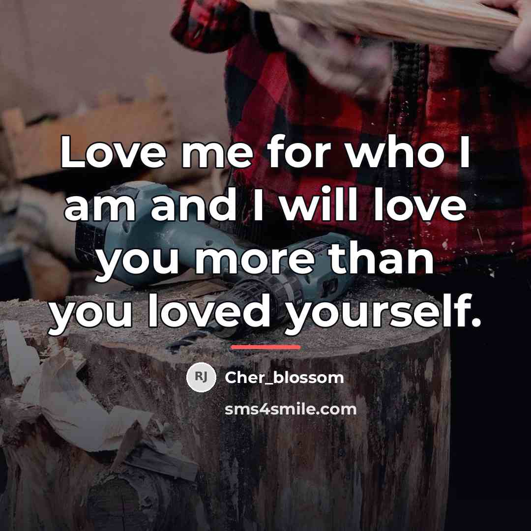“Love me for who I am and I will love…” quote by Cher_blossom