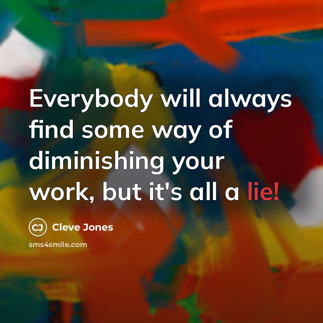 “Everybody will always find some way of diminishing your work,…” quote by Cleve Jones