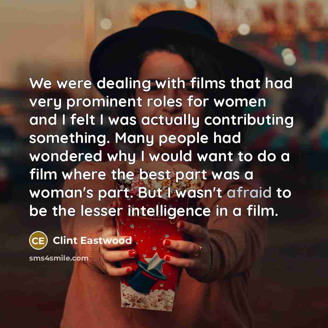 “We were dealing with films that had very prominent roles…” quote by Clint Eastwood