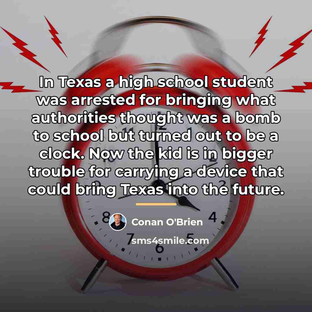 “In Texas a high school student was arrested for bringing…” quote by Conan O'Brien