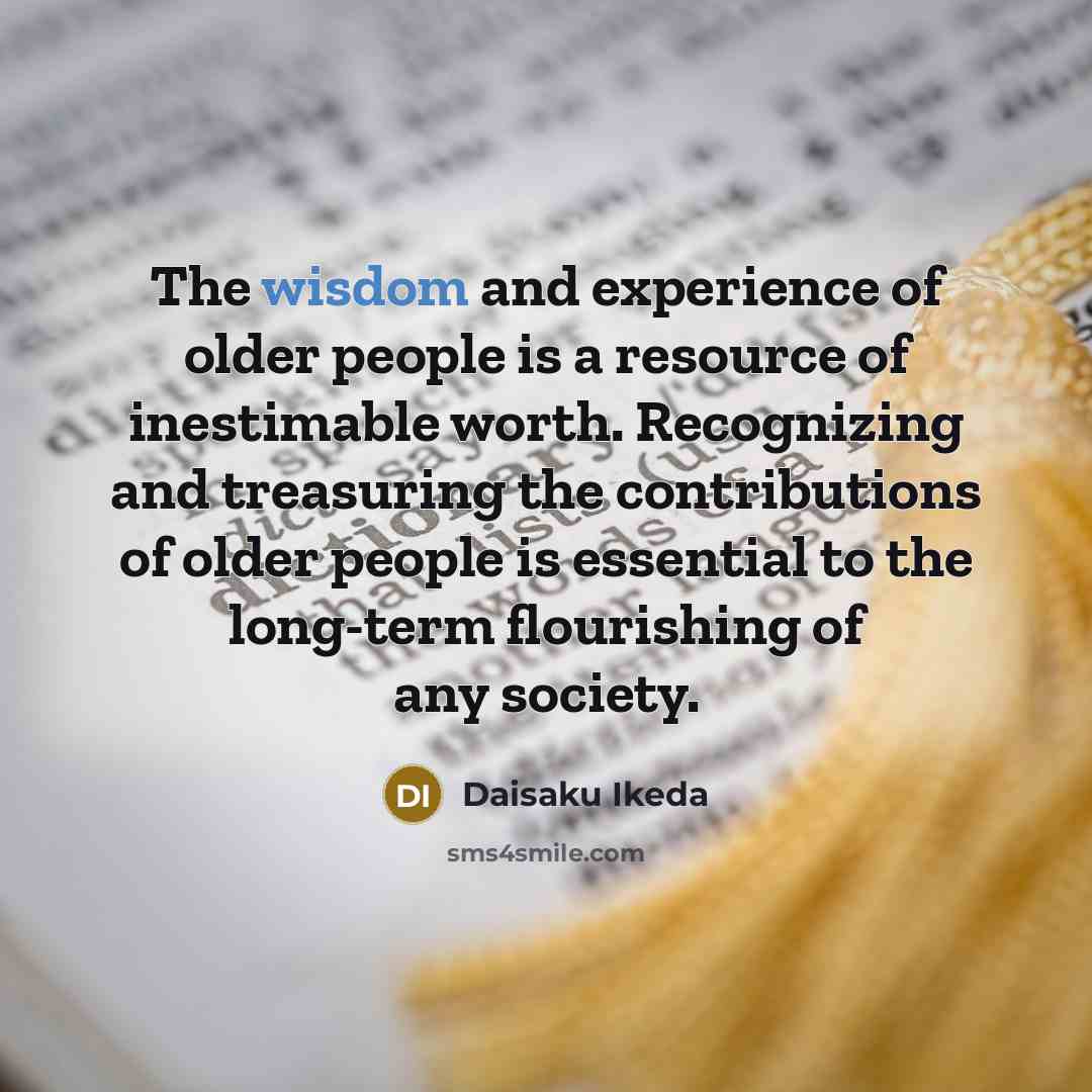 “The wisdom and experience of older people is a resource…” quote by Daisaku Ikeda