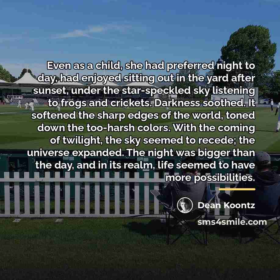 “Even as a child, she had preferred night to day,…” quote by Dean Koontz