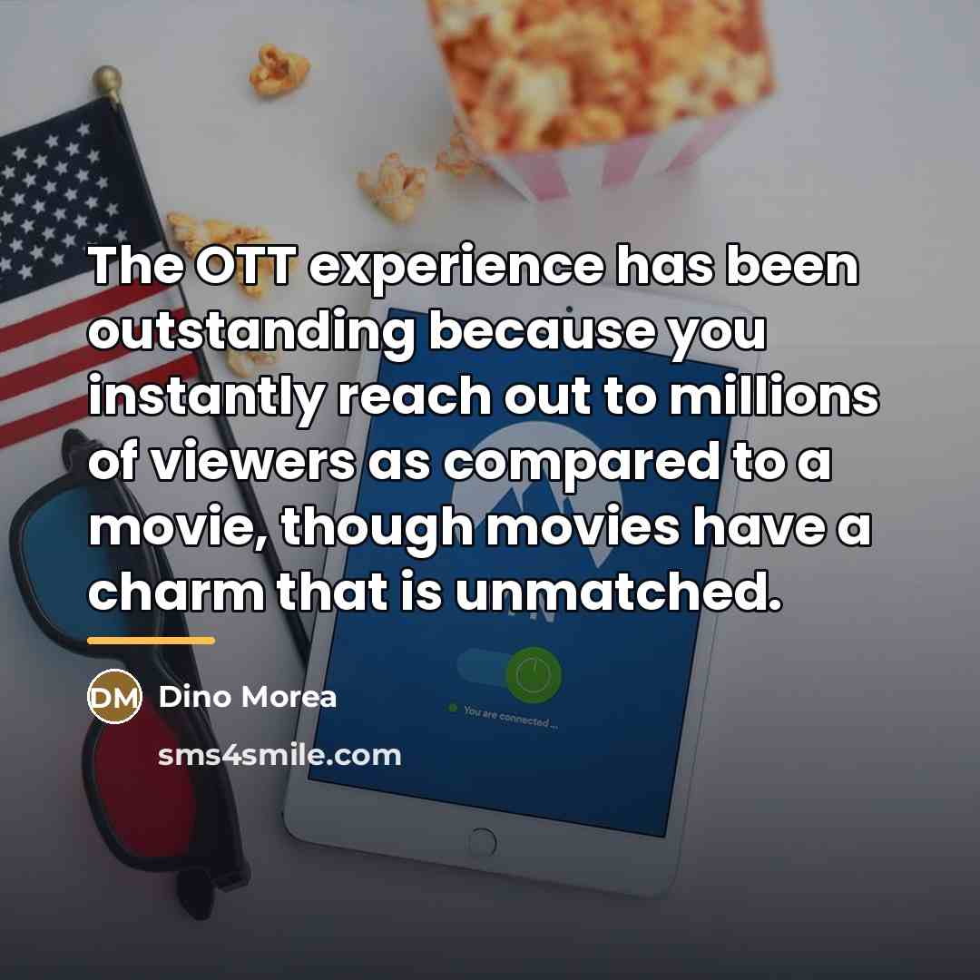 “The OTT experience has been outstanding because you instantly reach…” quote by Dino Morea