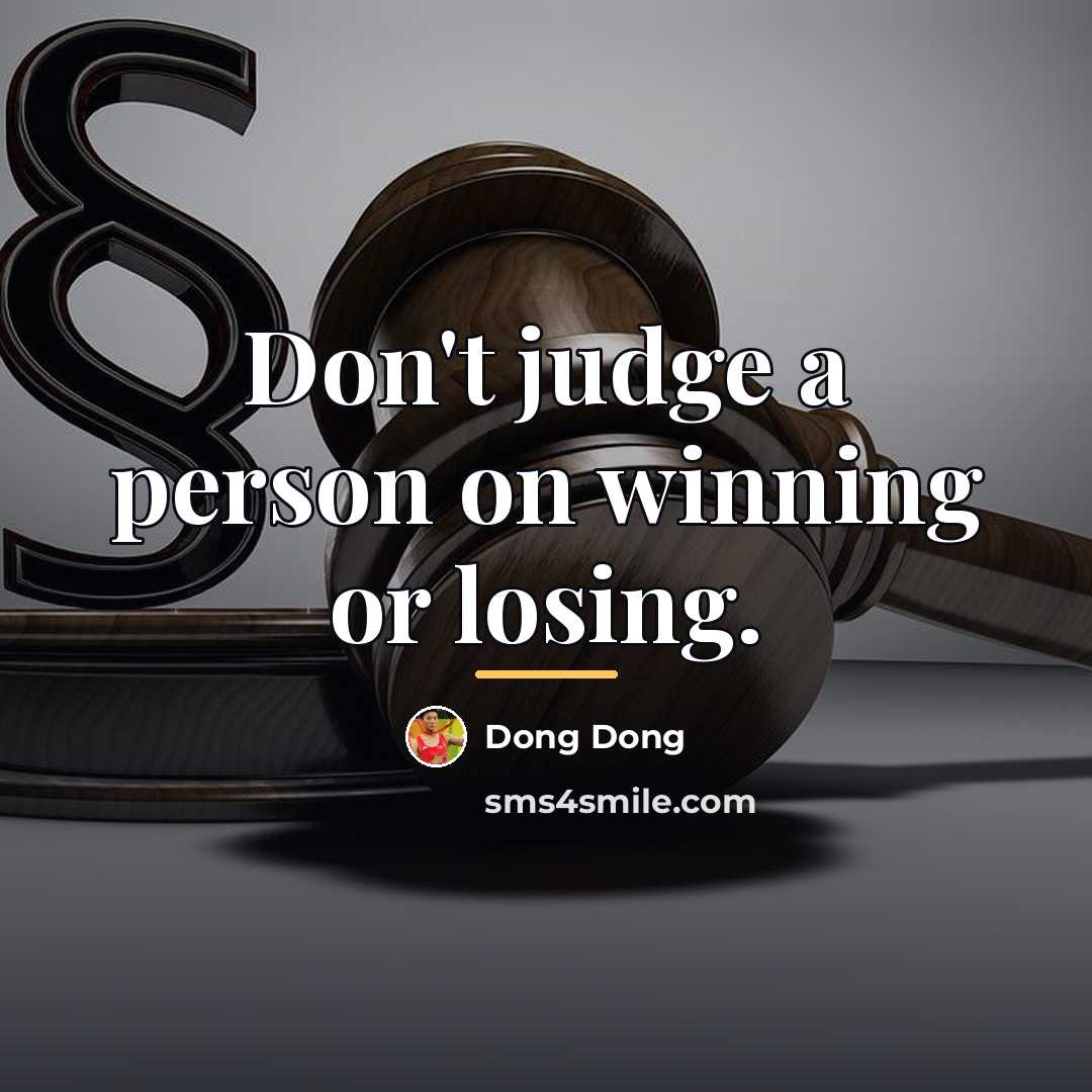 “Don't judge a person on winning or losing.…” quote by Dong Dong