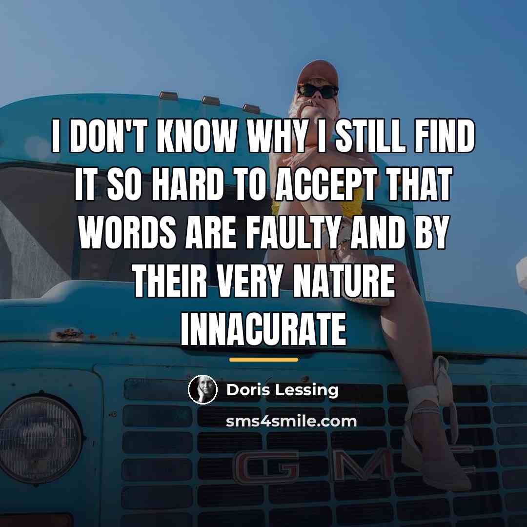 “I don't know why I still find it so hard…” quote by Doris Lessing