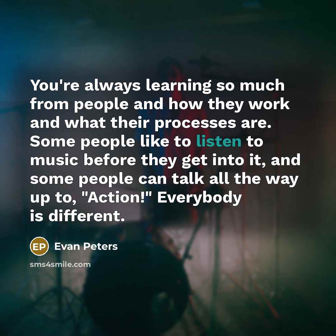 “You're always learning so much from people and how they…” quote by Evan Peters