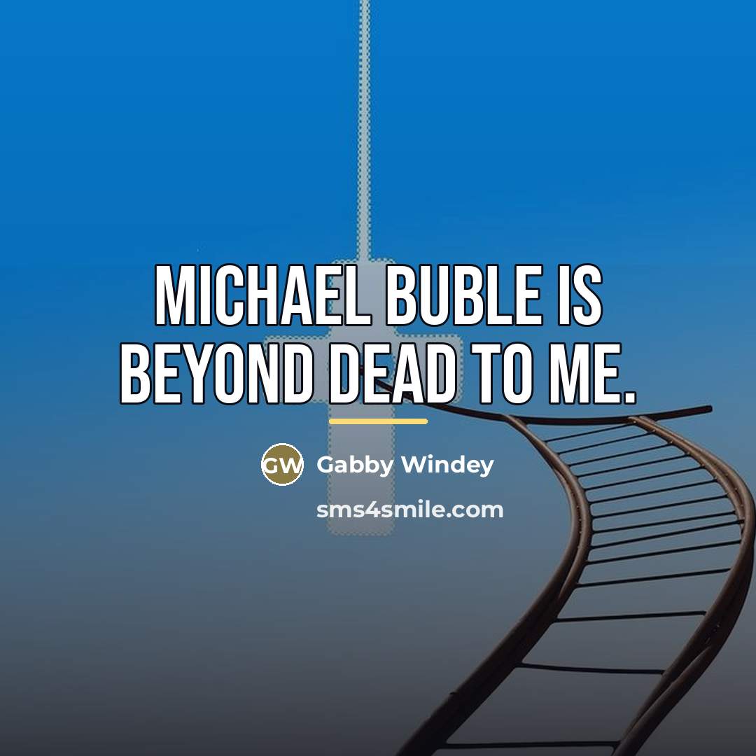 “Michael Buble is beyond dead to me.…” quote by Gabby Windey