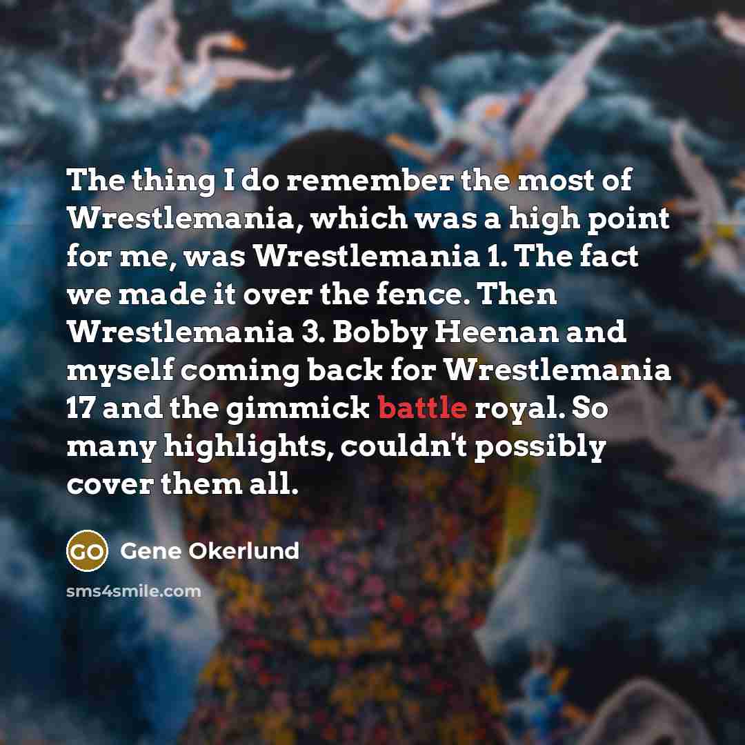 “The thing I do remember the most of Wrestlemania, which…” quote by Gene Okerlund