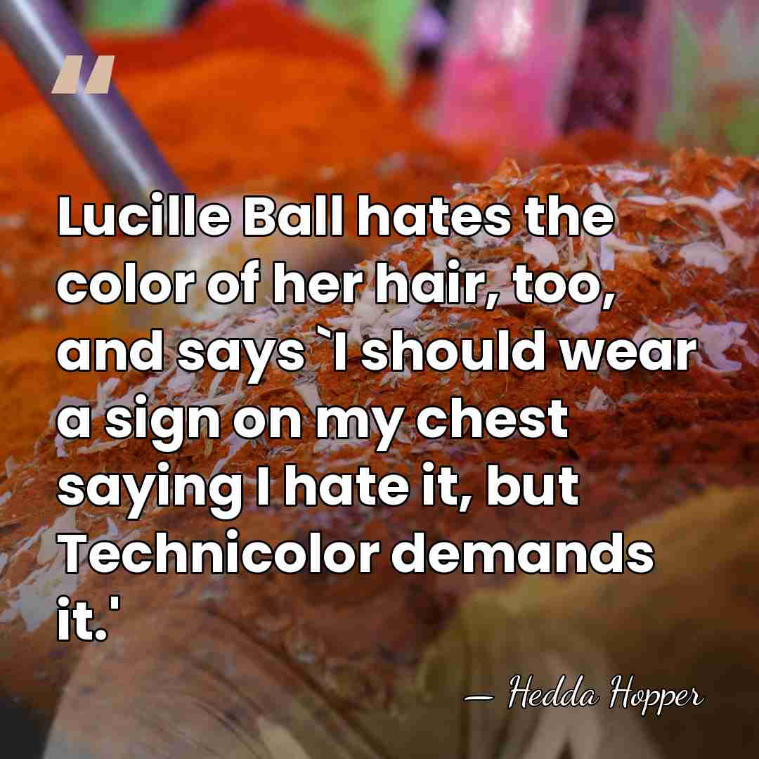 Lucille Ball hates the color of her hair, too, and says `I&hellip; - Hedda Hopper