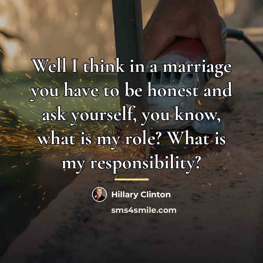 “Well I think in a marriage you have to be…” quote by Hillary Clinton