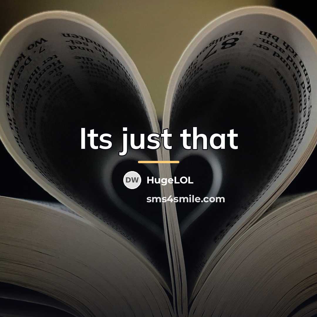 “Its just that…” quote by HugeLOL