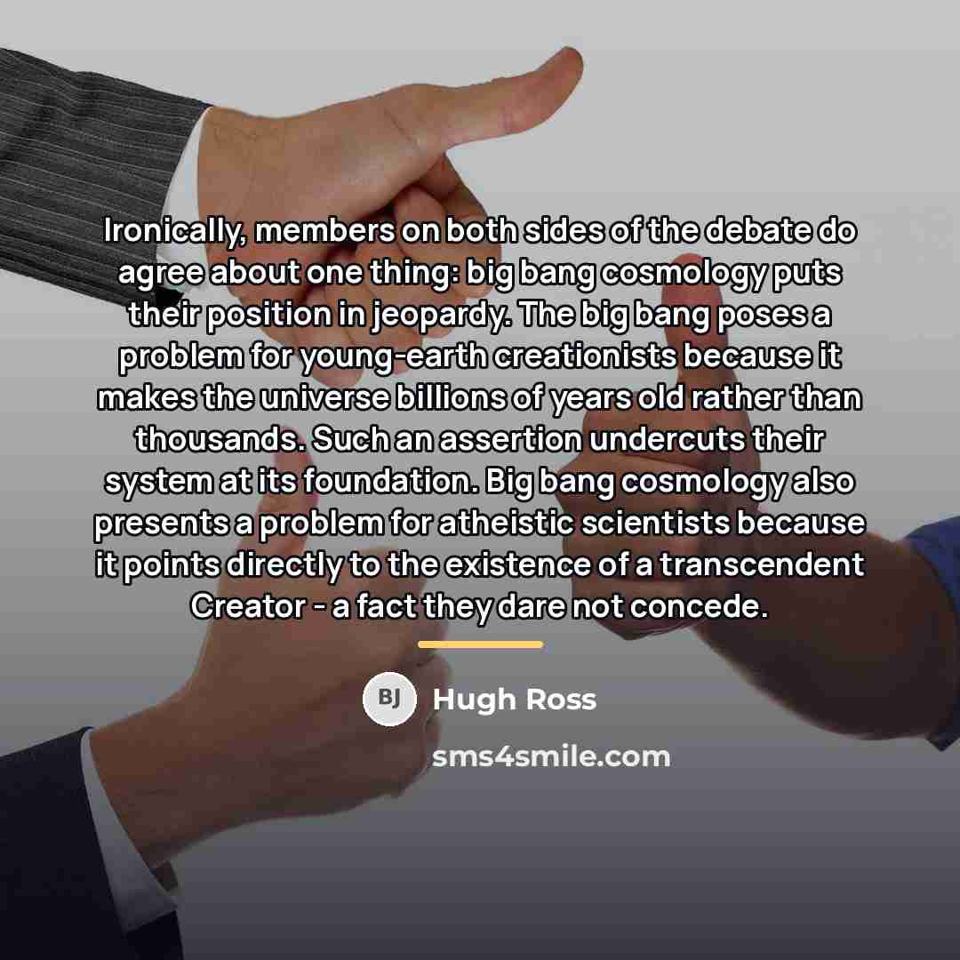 “Ironically, members on both sides of the debate do agree…” quote by Hugh Ross