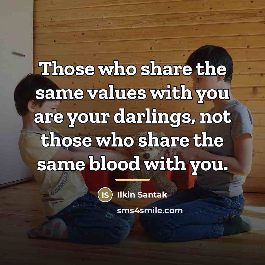 “Those who share the same values with you are your…” quote by Ilkin Santak