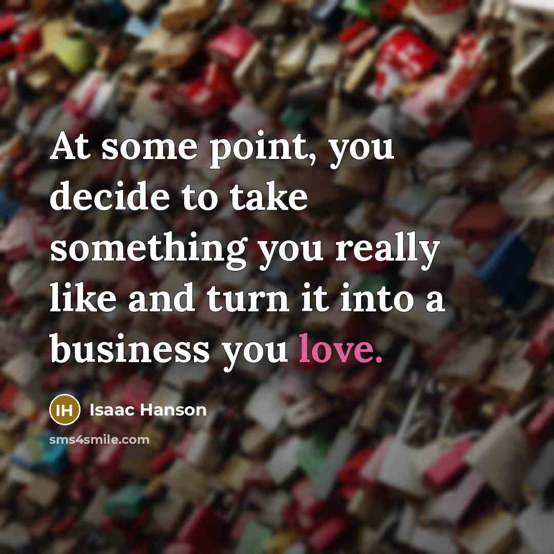 “At some point, you decide to take something you really…” quote by Isaac Hanson
