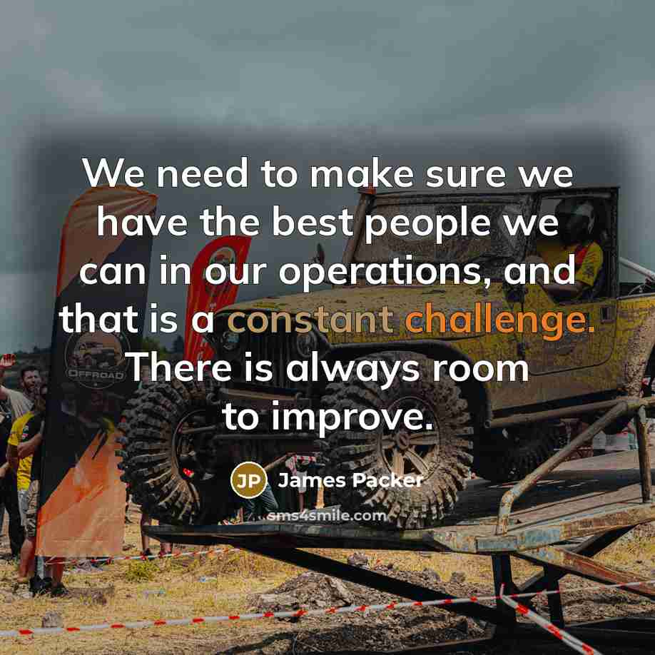 “We need to make sure we have the best people…” quote by James Packer