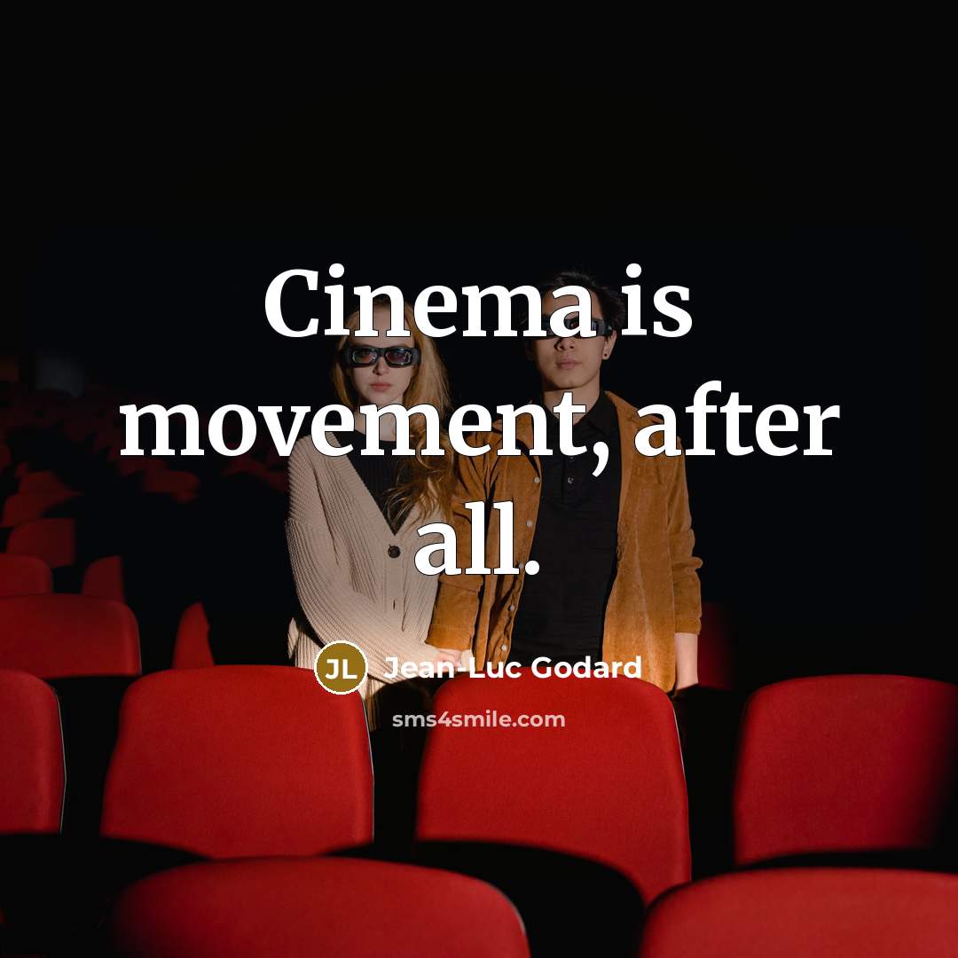 “Cinema is movement, after all.…” quote by Jean-Luc Godard