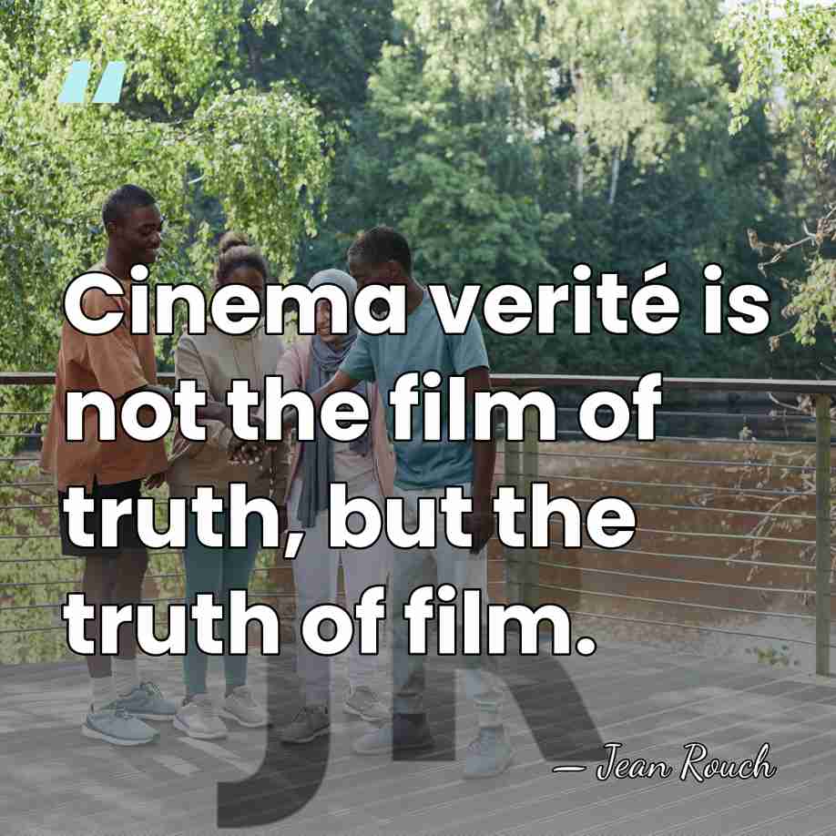 Cinema verité is not the film of truth, but the truth of&hellip; - Jean Rouch