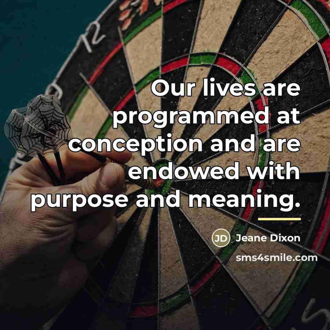 “Our lives are programmed at conception and are endowed with…” quote by Jeane Dixon