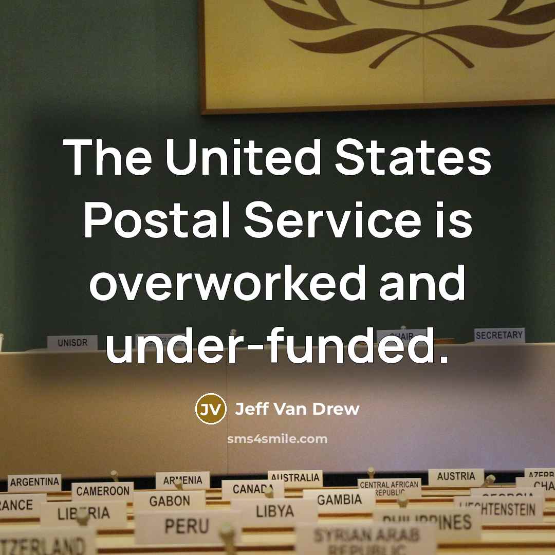 “The United States Postal Service is overworked and under-funded.…” quote by Jeff Van Drew