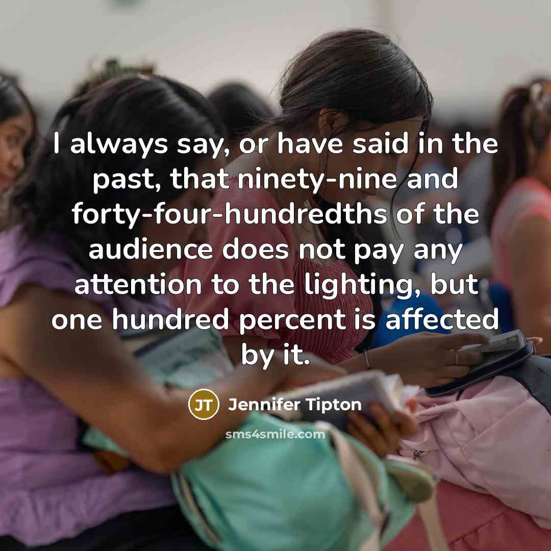 “I always say, or have said in the past, that…” quote by Jennifer Tipton