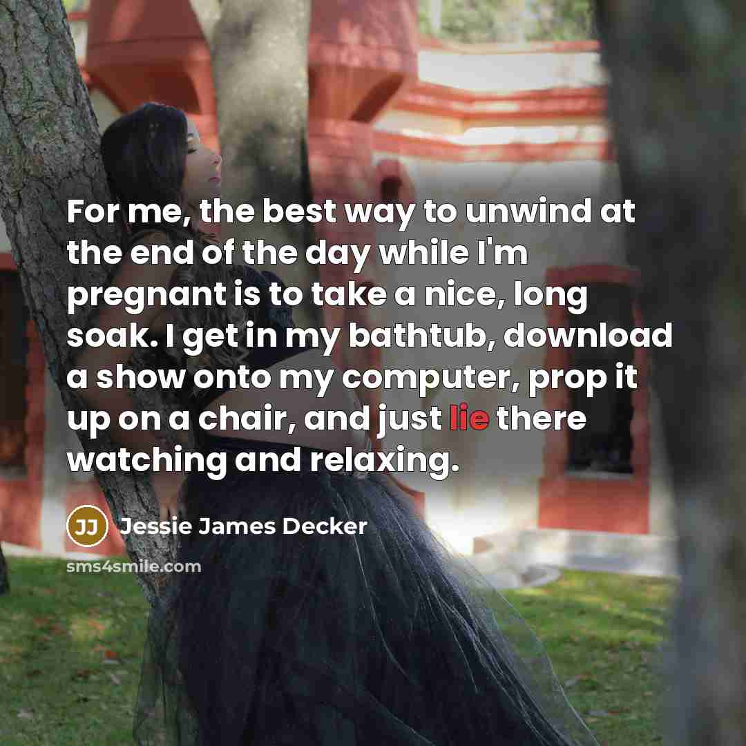 “For me, the best way to unwind at the end…” quote by Jessie James Decker