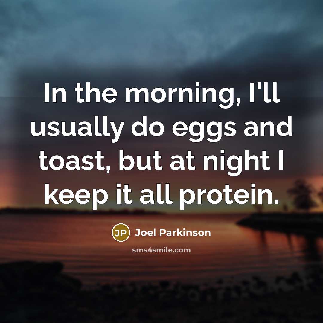 “In the morning, I'll usually do eggs and toast, but…” quote by Joel Parkinson