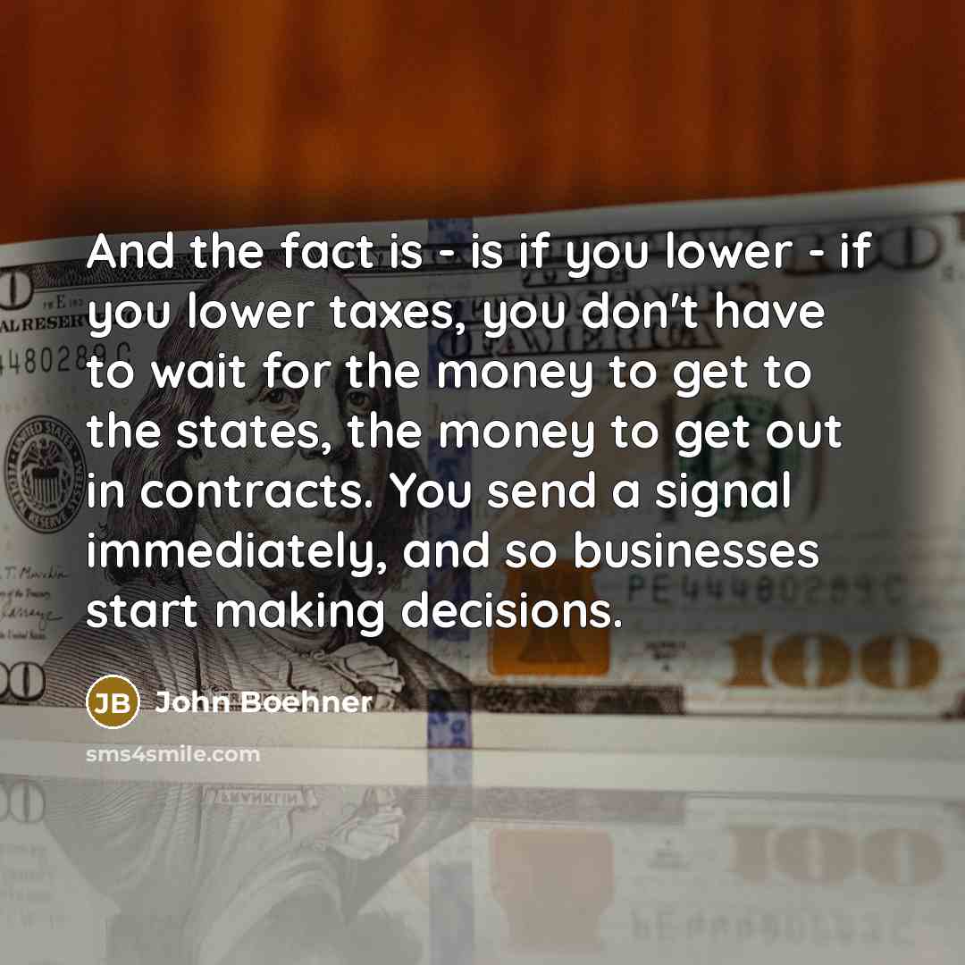 “And the fact is - is if you lower -…” quote by John Boehner