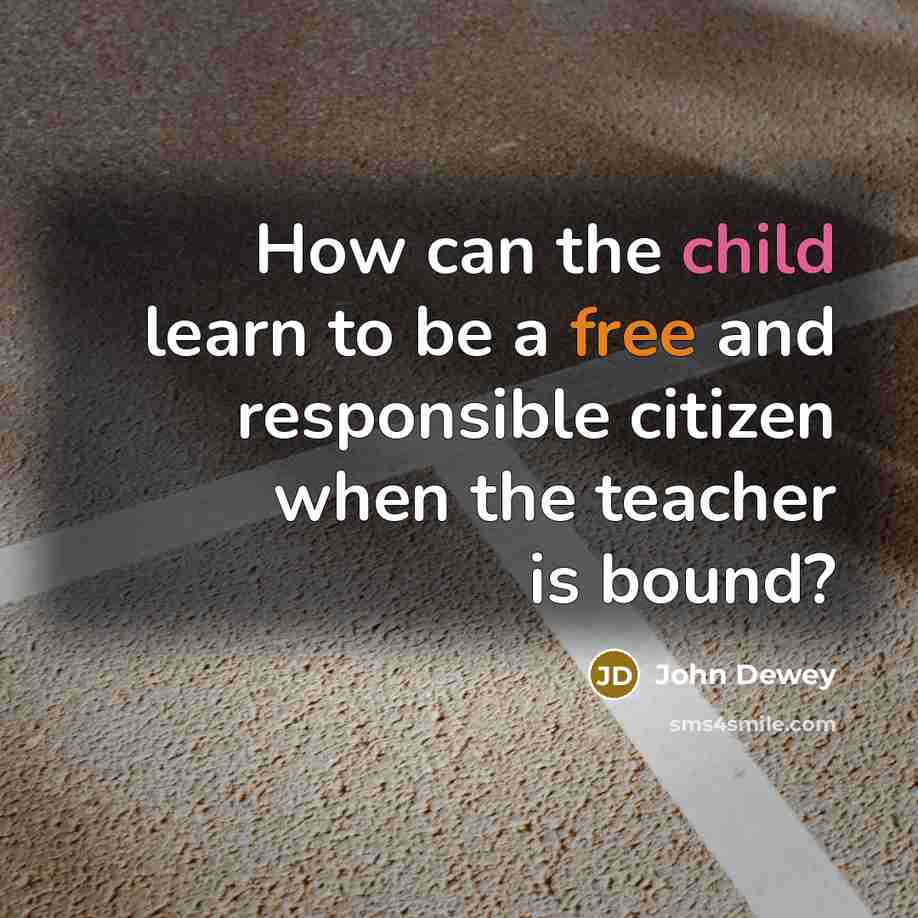 “How can the child learn to be a free and…” quote by John Dewey