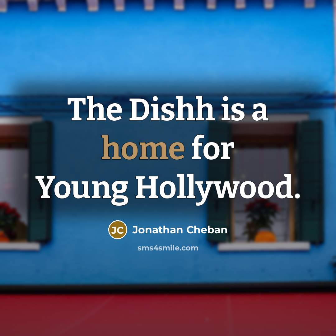 “The Dishh is a home for Young Hollywood.…” quote by Jonathan Cheban
