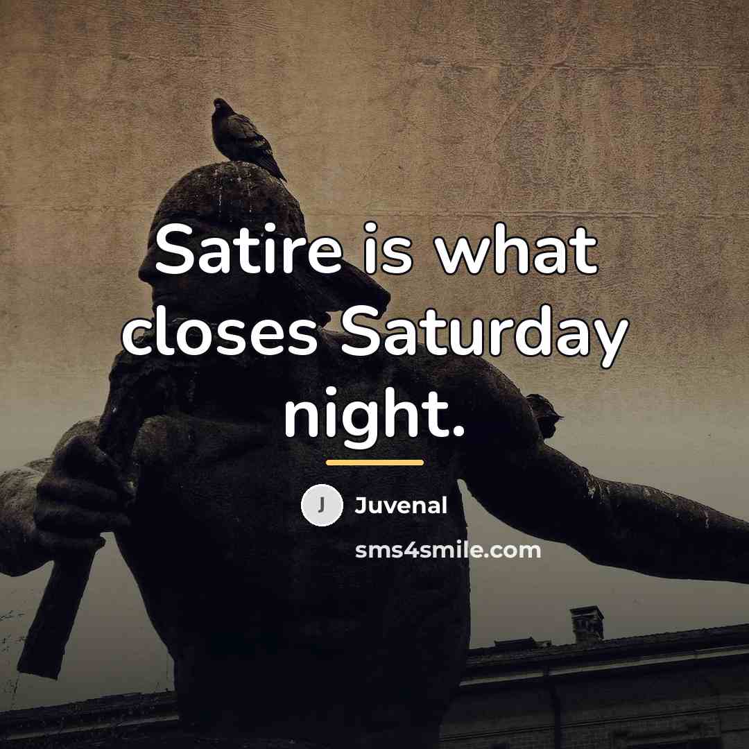 “Satire is what closes Saturday night.…” quote by Juvenal