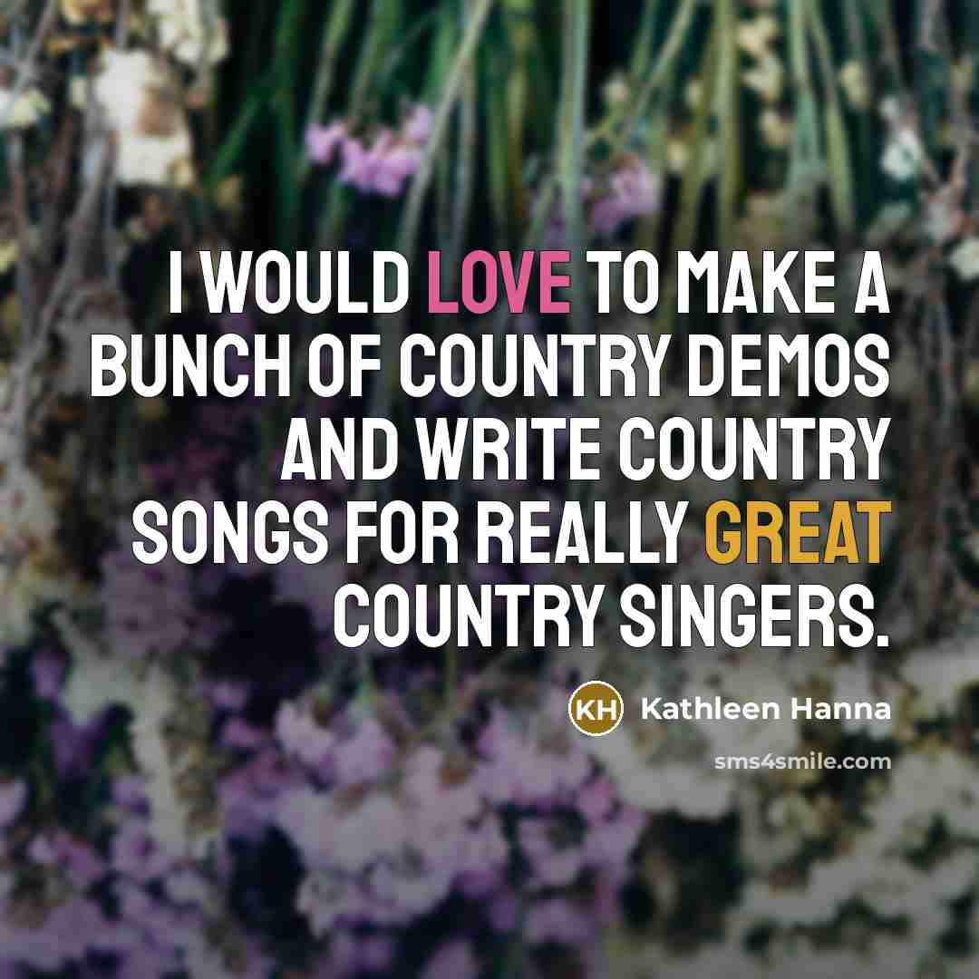 “I would love to make a bunch of country demos…” quote by Kathleen Hanna