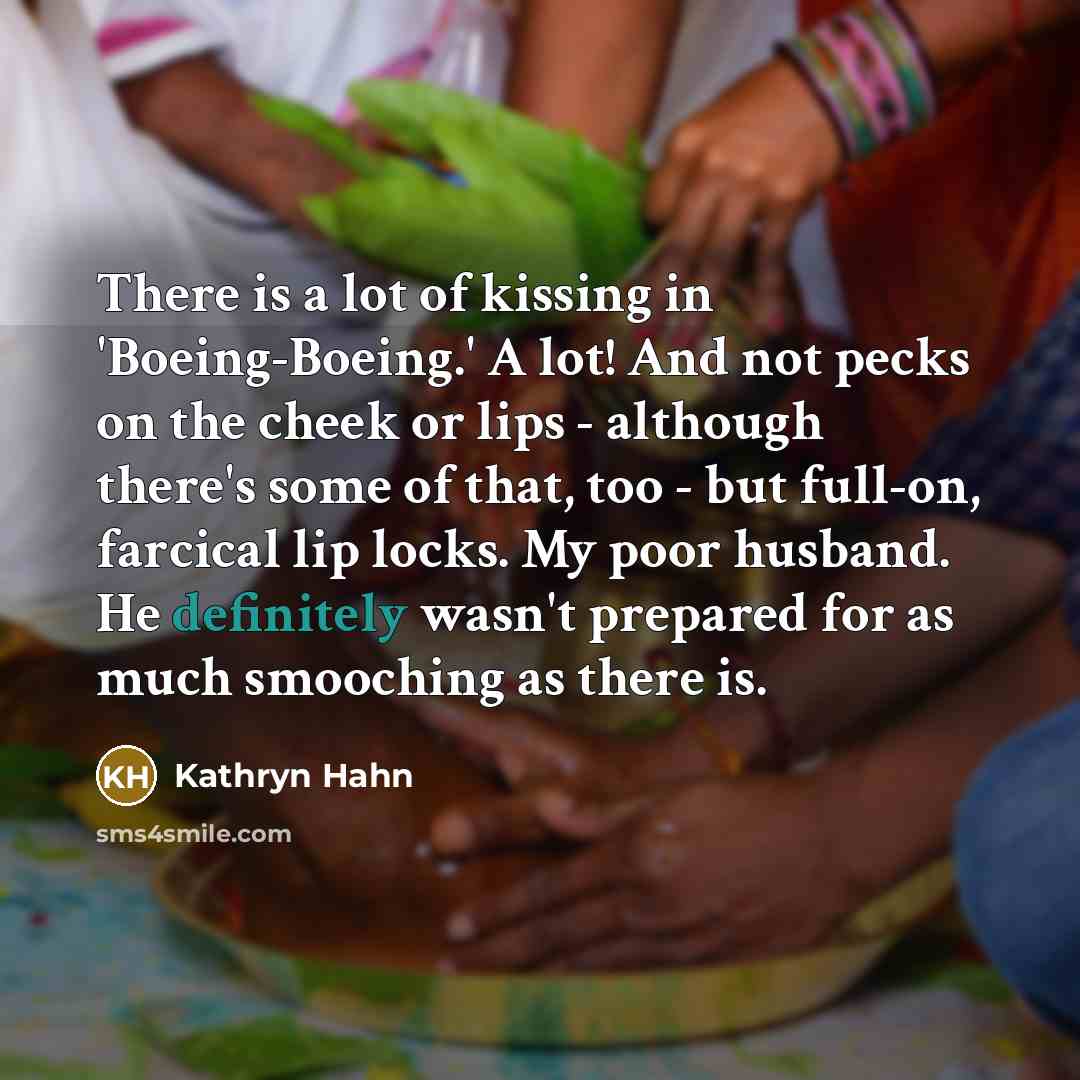 “There is a lot of kissing in 'Boeing-Boeing.' A lot!…” quote by Kathryn Hahn