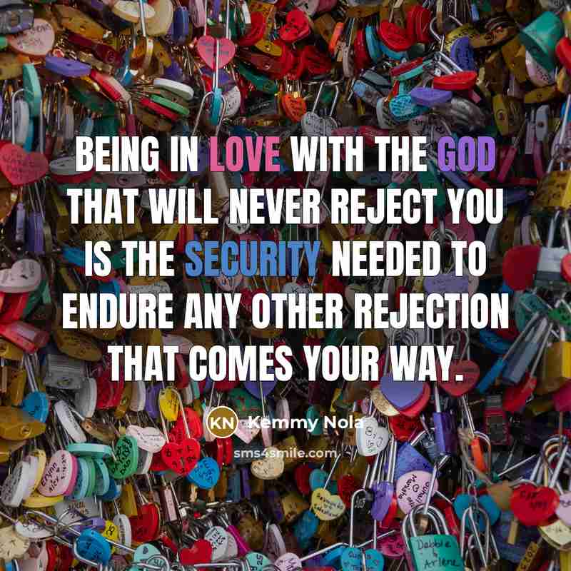 “Being in love with the God that will never reject…” quote by Kemmy Nola