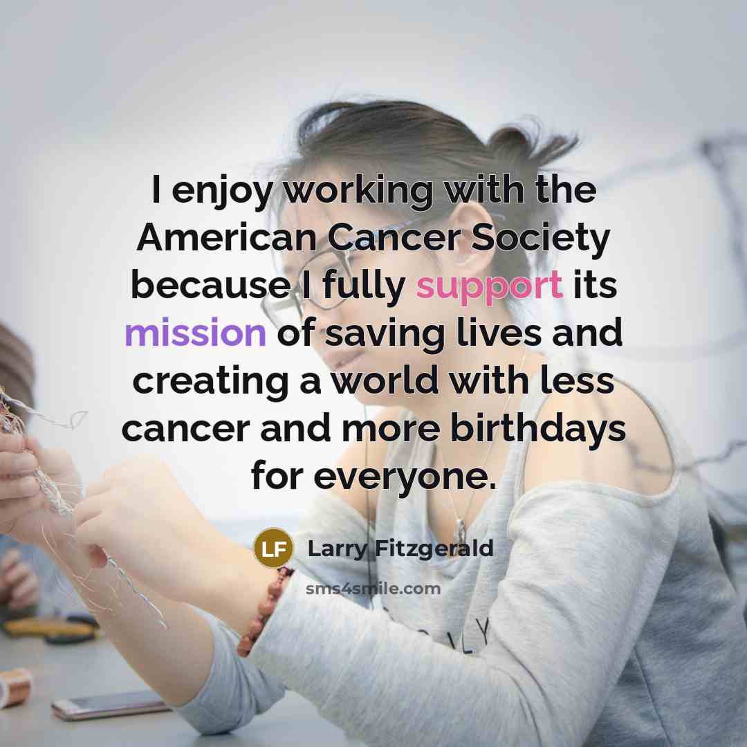 “I enjoy working with the American Cancer Society because I…” quote by Larry Fitzgerald