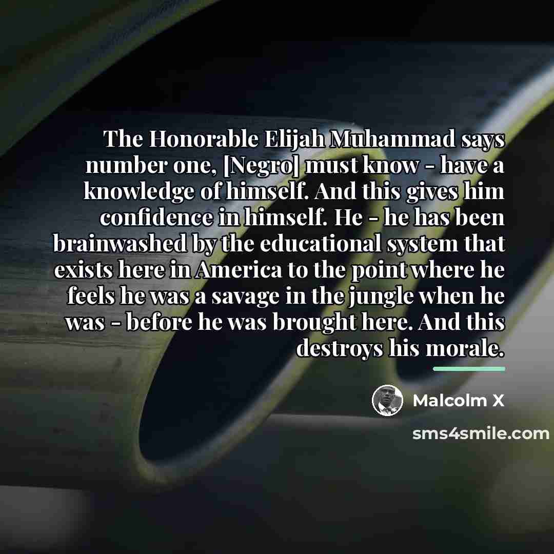 “The Honorable Elijah Muhammad says number one, [Negro] must know…” quote by Malcolm X