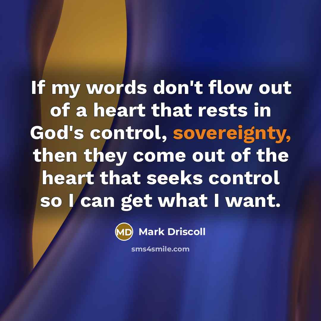 “If my words don't flow out of a heart that…” quote by Mark Driscoll