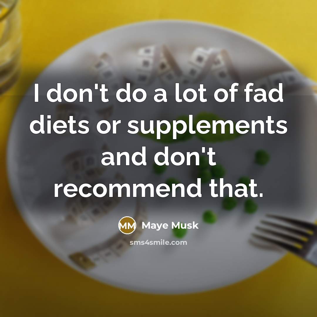 “I don't do a lot of fad diets or supplements…” quote by Maye Musk