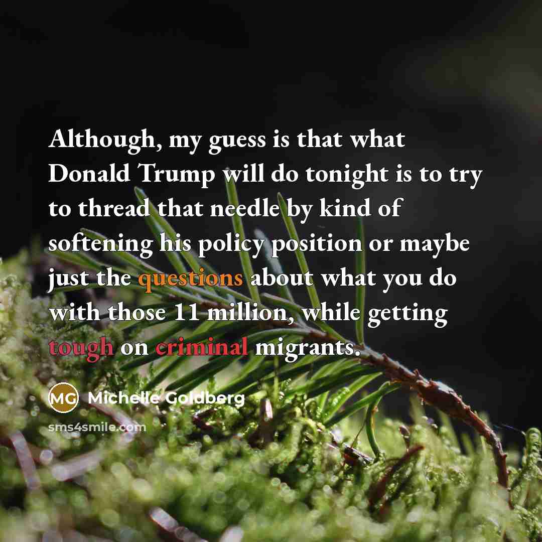 “Although, my guess is that what Donald Trump will do…” quote by Michelle Goldberg
