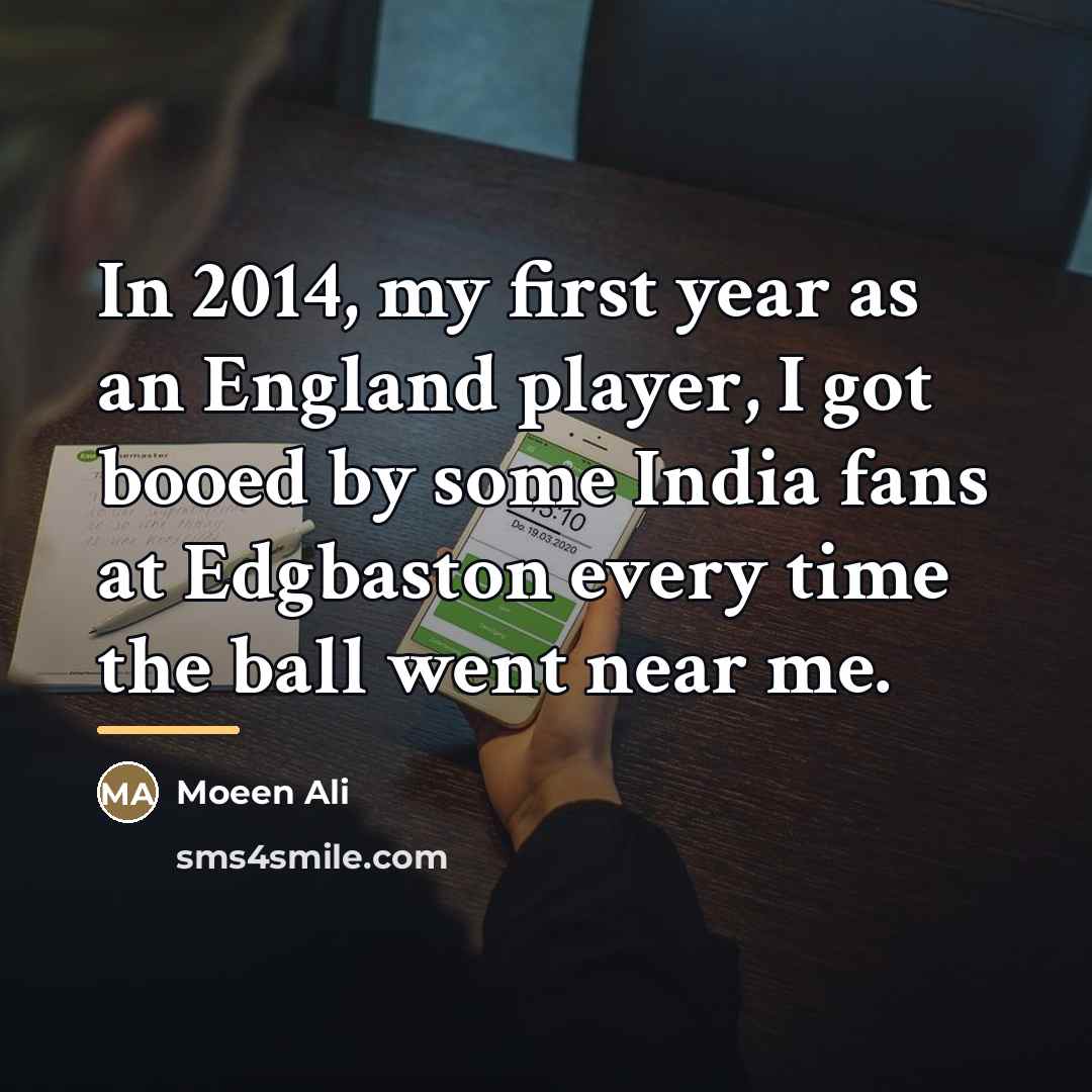 “In 2014, my first year as an England player, I…” quote by Moeen Ali