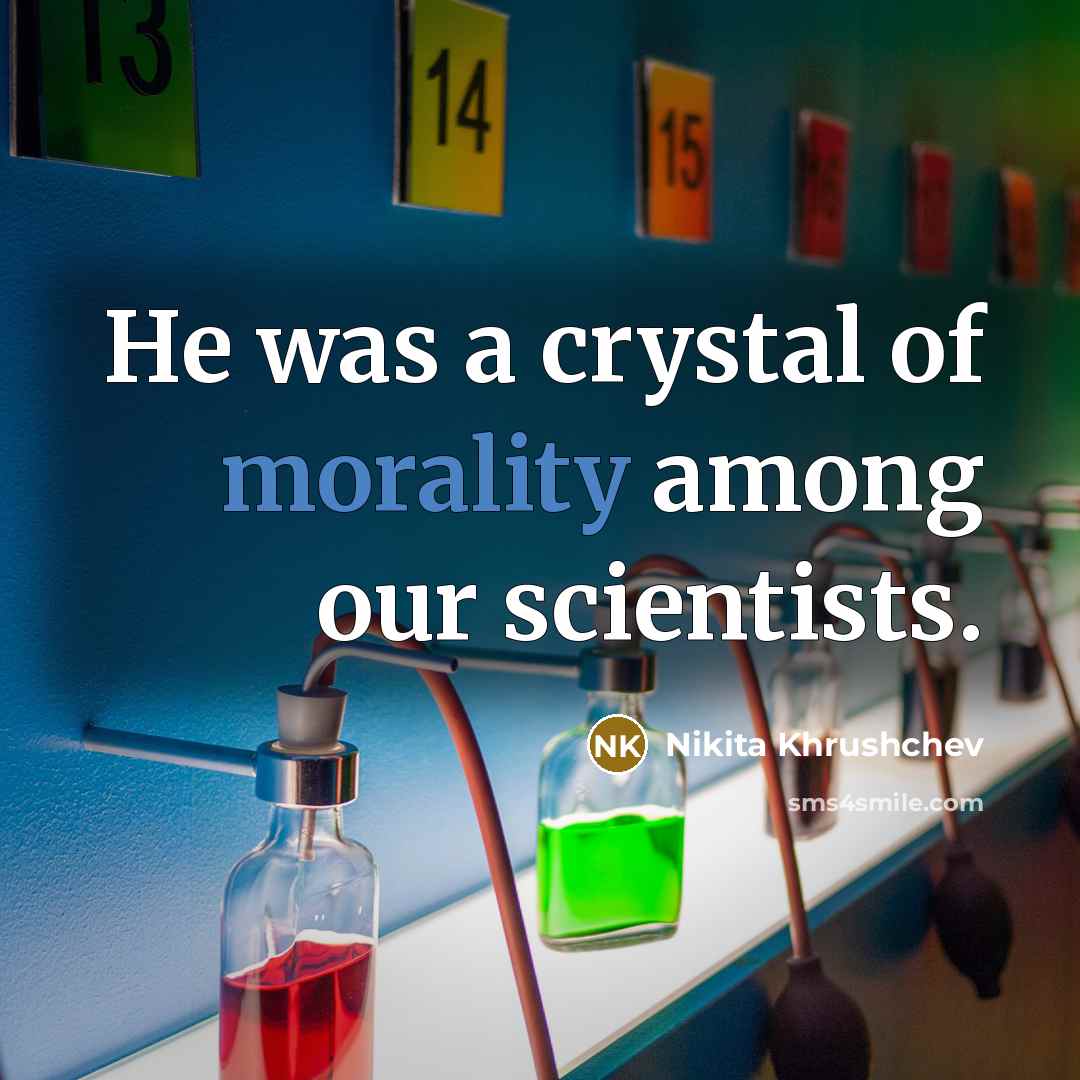 “He was a crystal of morality among our scientists.…” quote by Nikita Khrushchev