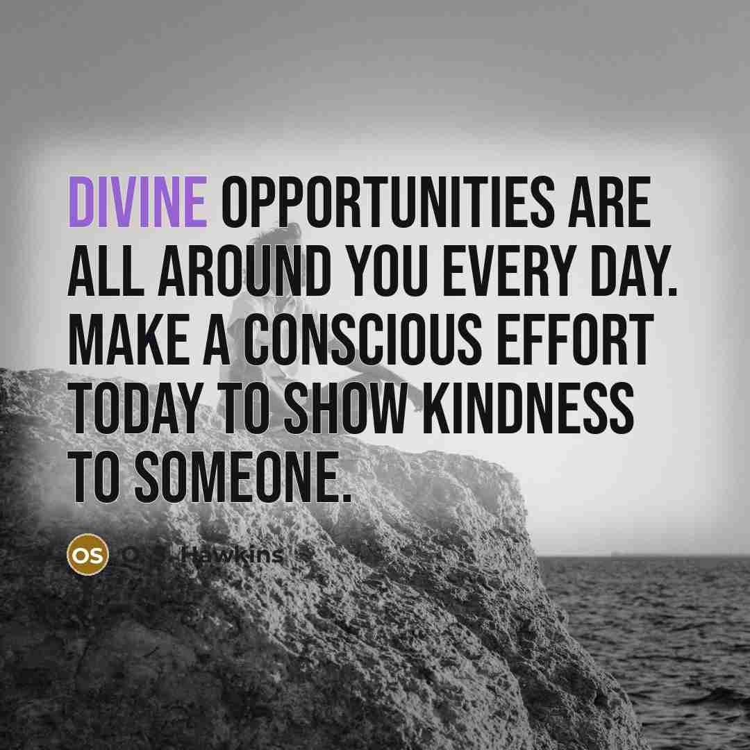 “Divine opportunities are all around you every day. Make a…” quote by O. S. Hawkins