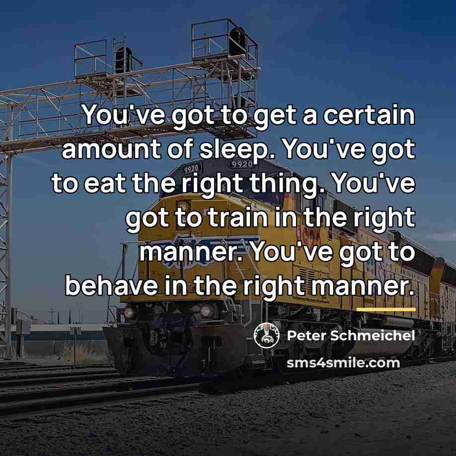 “You've got to get a certain amount of sleep. You've…” quote by Peter Schmeichel