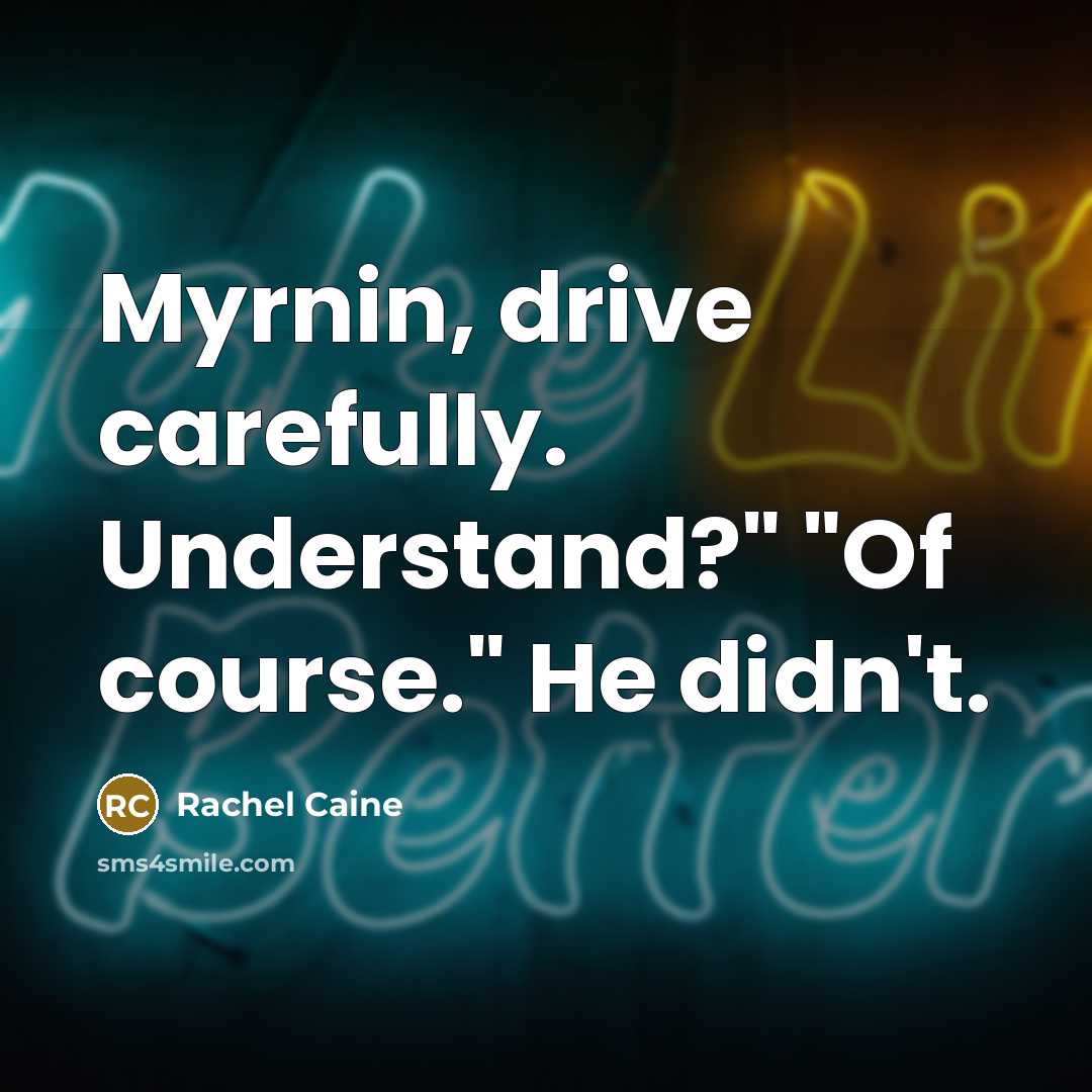 “Myrnin, drive carefully. Understand?" "Of course." He didn't.…” quote by Rachel Caine