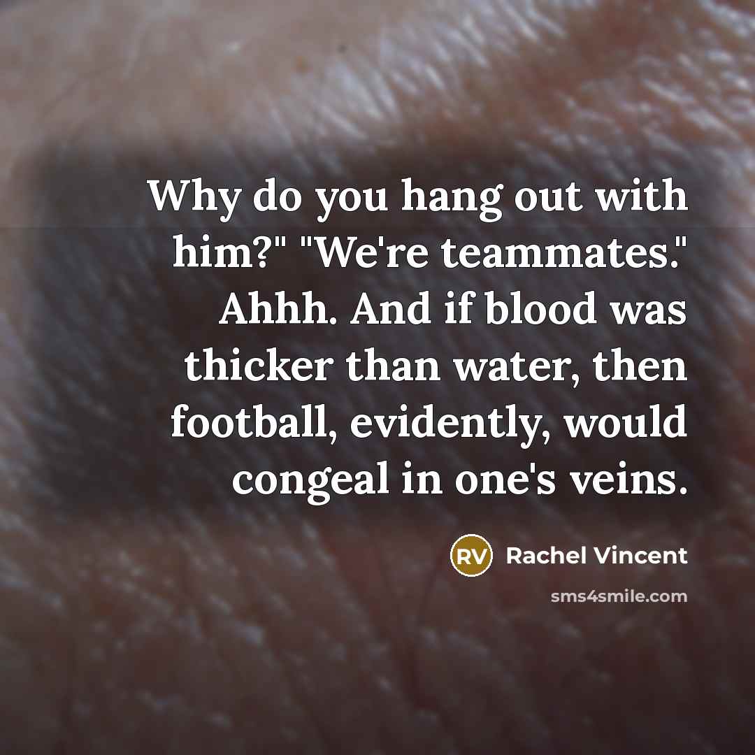 “Why do you hang out with him?" "We're teammates." Ahhh.…” quote by Rachel Vincent
