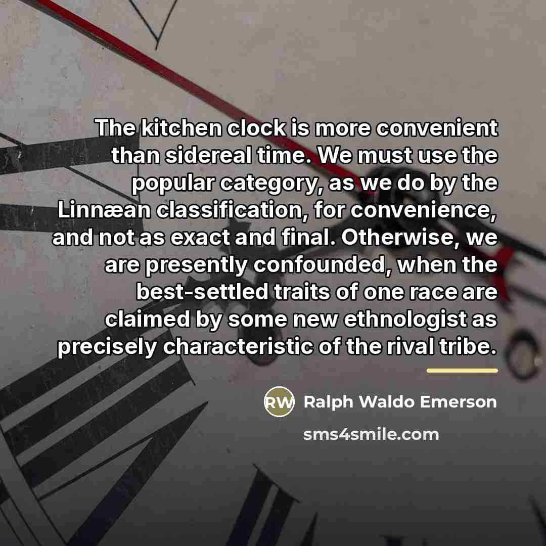 “The kitchen clock is more convenient than sidereal time. We…” quote by Ralph Waldo Emerson