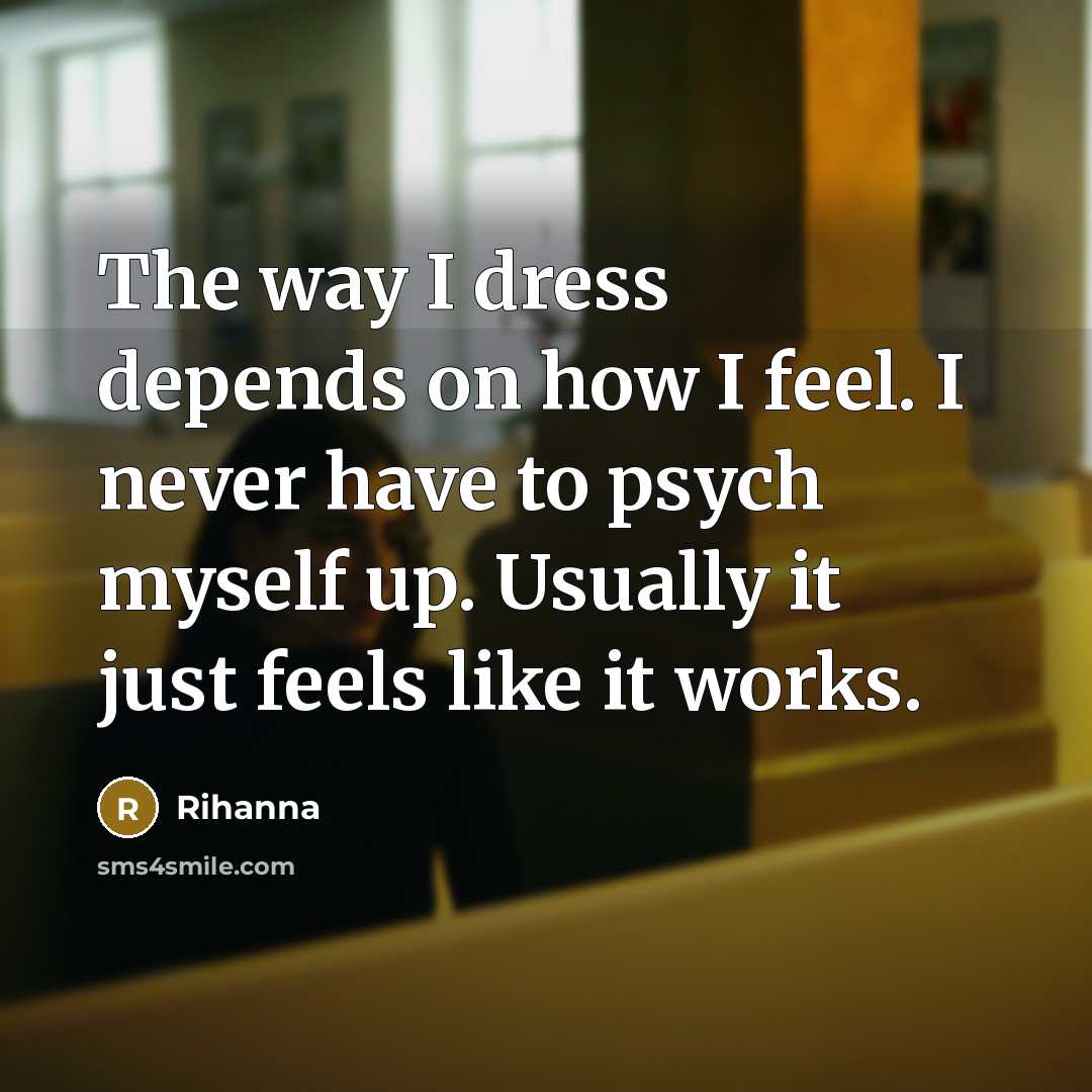 “The way I dress depends on how I feel. I…” quote by Rihanna