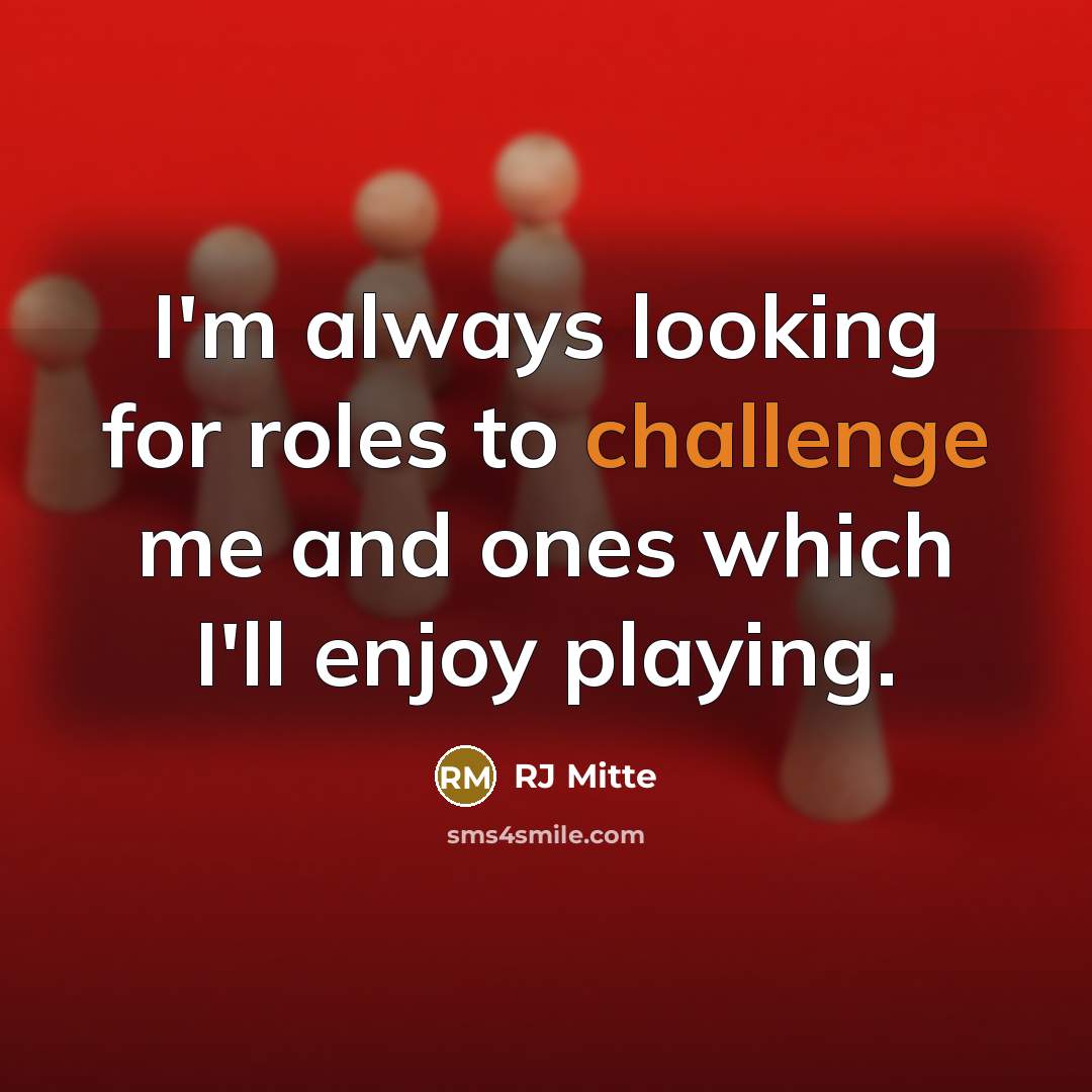 “I'm always looking for roles to challenge me and ones…” quote by RJ Mitte