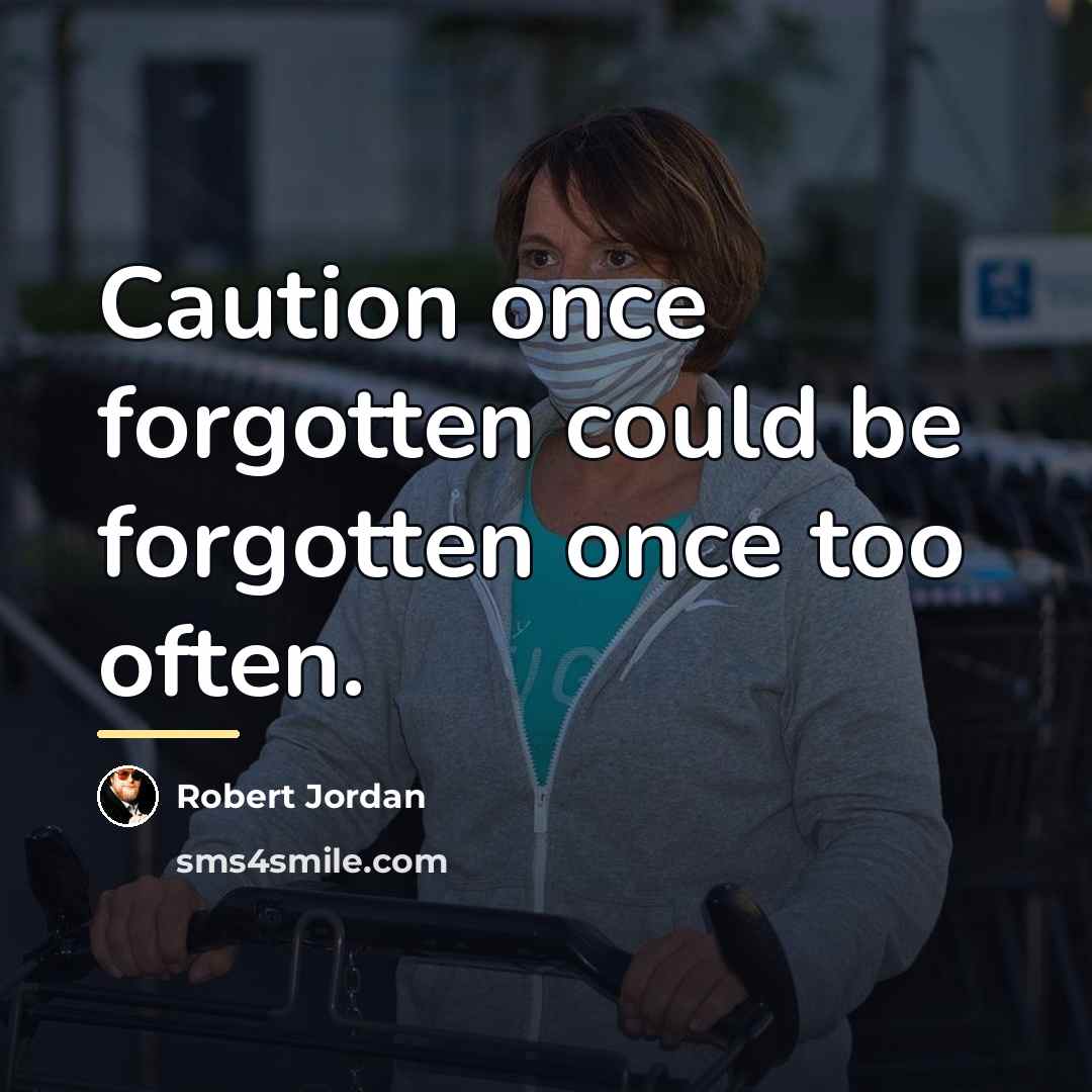 “Caution once forgotten could be forgotten once too often.…” quote by Robert Jordan