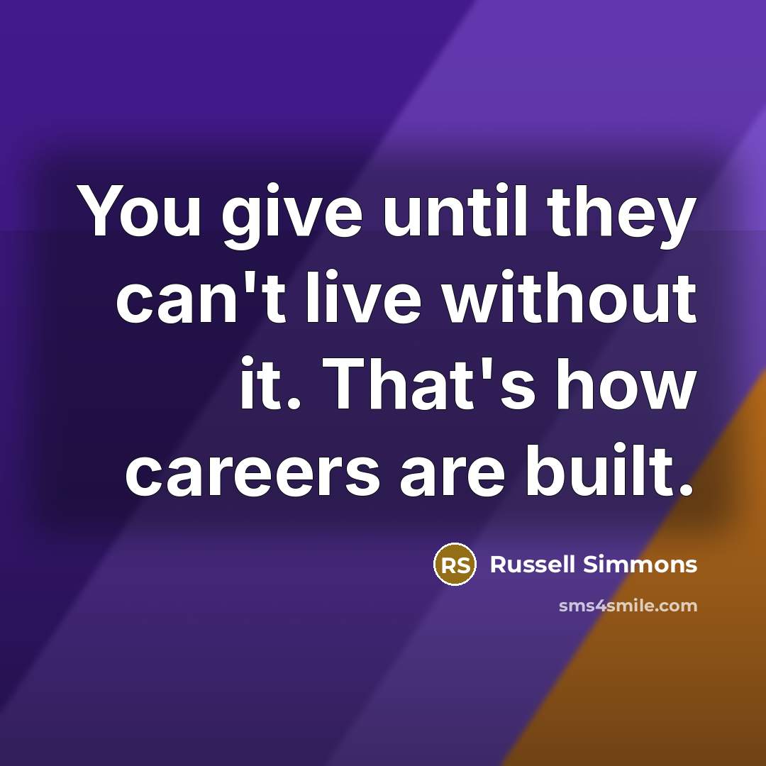 “You give until they can't live without it. That's how…” quote by Russell Simmons
