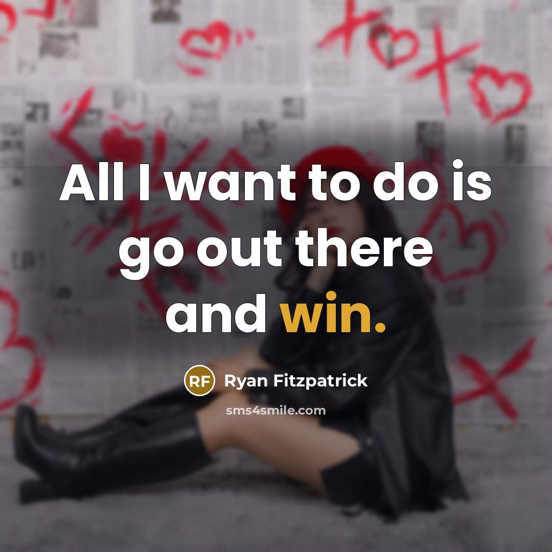 “All I want to do is go out there and…” quote by Ryan Fitzpatrick